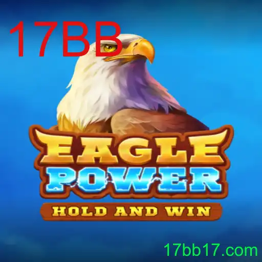 EaglePower: A New Gaming Phenomenon with 17BB Strategy